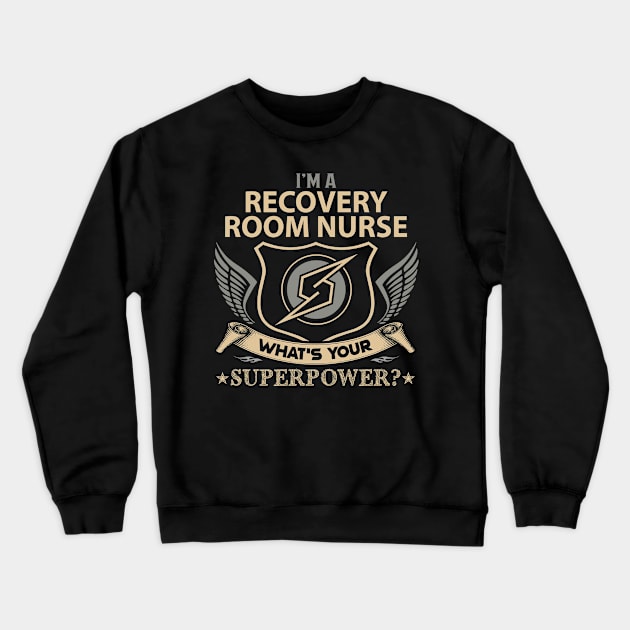 Recovery Room Nurse T Shirt - Superpower Gift Item Tee Crewneck Sweatshirt by Cosimiaart